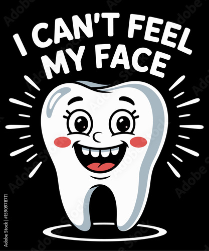 I can't Feel My Face Funny tooth