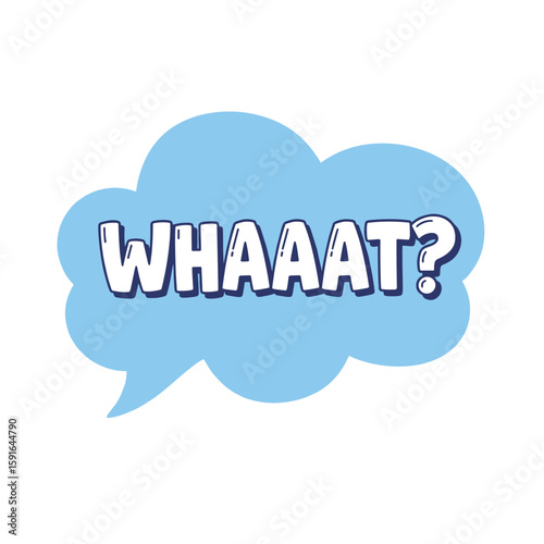 Whaaat speech bubble with hand drawn lettering and cartoon cloud. Whaaat speech bubble is filled with expression, showing surprise or disbelief in casual illustration.