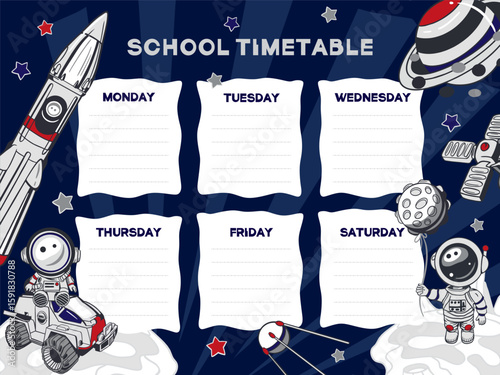 School timetable template with astronauts. Rocket, planet, satellite, stars, space man with moon and sitting on car. Hand drawn vector illustration. For making a childs lesson schedule.