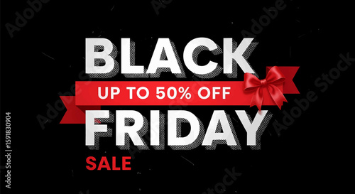 Black Friday Save Up to 50% on Amazing Deals during Black Friday sale with attractive red ribbon and bow for festive promotions.