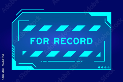 Blue color of futuristic hud banner that have word for record on user interface screen on black background
