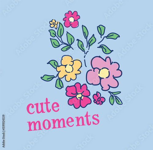 Hand drawn illustration cute moment slogan with flowers vector 