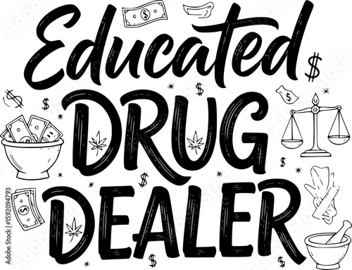 Educated drug dealer #nurselife - Nurse SVG Design, Hand drawn vintage illustration with lettering and decoration elements, used for prints on bags, poster, banner, pillows