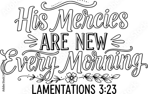 His Mercies Are New Every Morning Lamentations 3:23 - Faith T-shirt Design, Hand drawn lettering phrase, Handmade calligraphy vector illustration, svg for Cutting Machine, Silhouette Cameo, 