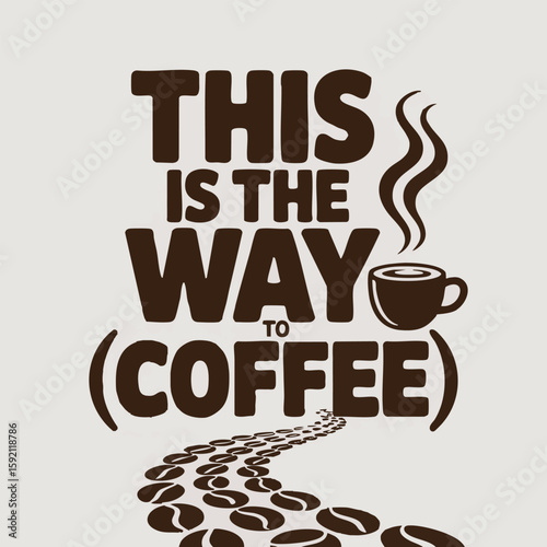 This is the way to coffee text with coffee cup and beans path typography lettering