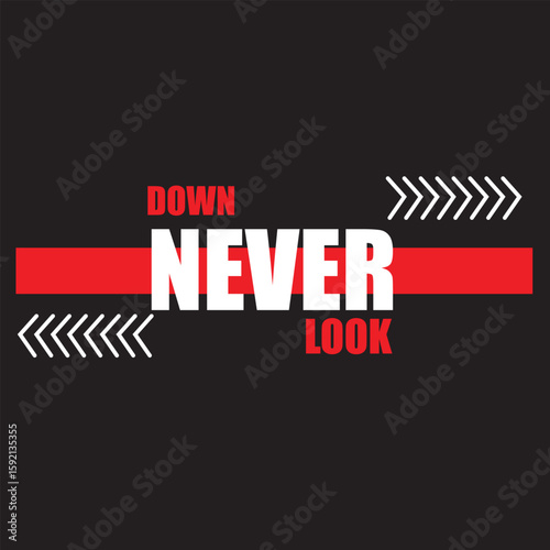 The words down never look are displayed in a modern, graphic design with arrows