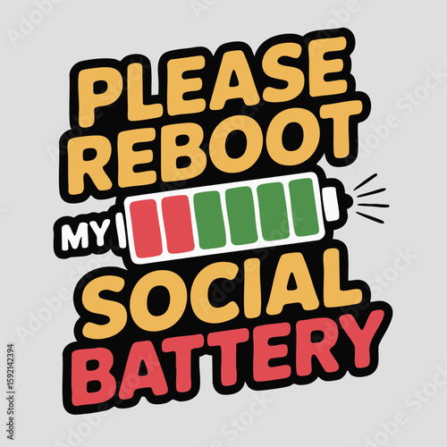 Please Reboot My Social Battery Funny Text with Battery Icon graphic low battery