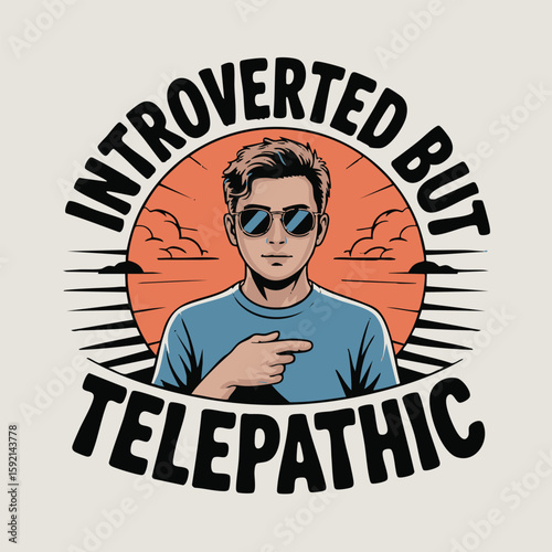 Young man with sunglasses pointing finger with text introverted but telepathic vector