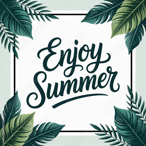 Lush cornered palm leaf layout around enjoy summer script, printable summer decor or artboard quote for seasonal shop display  
