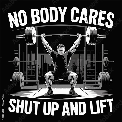 No body cares shut up and lift t shirt