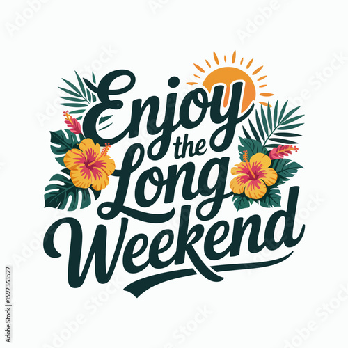 Enjoy the long weekend sticker with sun, flowers, palm leaves, bold script, printable card, summer holiday icon