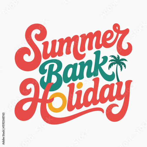 Summer bank holiday poster with palm tree, vibrant script, printable t shirt, holiday card, typographic sticker