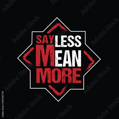 The words say less mean more are displayed in red and white against a black background, framed by a white geometric shape, conveying a powerful and concise message