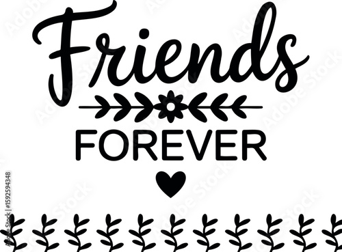 Friends forever message with floral accents and a heart, conveying enduring friendship sentiment