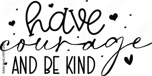 have courage and be kind