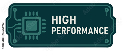 High performance is the focus, represented by a circuit board design and bold text. Modern flat vector sticker label with icon and badge style, transparent background
