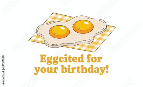 A humorous illustration featuring two fried eggs with a playful pun celebrating a birthday, conveying fun and lightheartedness around the special occasion.