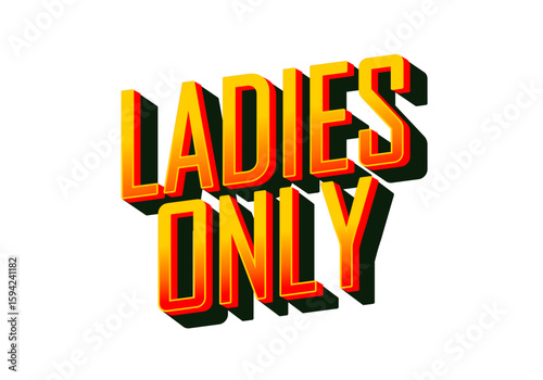 A bold and colorful graphic design featuring the text LADIES ONLY in a three dimensional style with