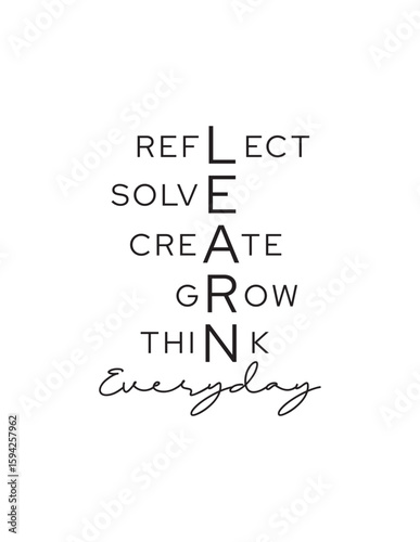LEARN Everyday Acronym Motivational Quote. Embrace daily growth with this "LEARN Everyday" quote, featuring Reflect, Solve, Create, Grow, and Think. Perfect for education and personal development