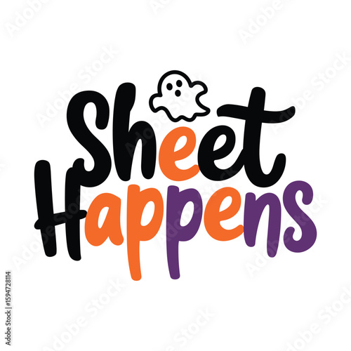 Sheet Happens ghost Halloween lettering text spooky