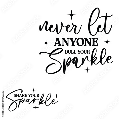 never let anyone dull your sparkle