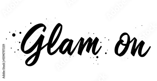 Handwritten "Glam On" in elegant cursive with black ink dots