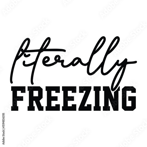 literally freezing