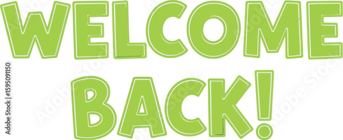 Welcome back message with green text on dark background for greeting and invitation design needs