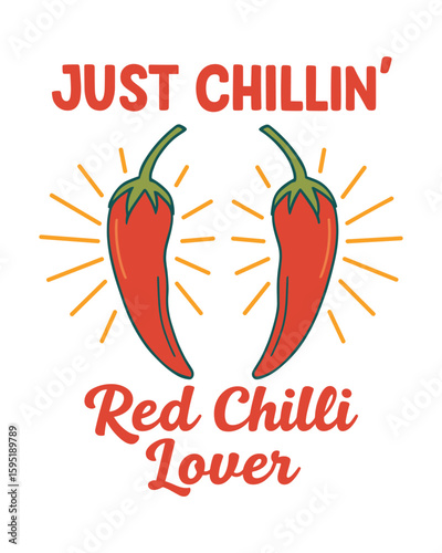 ust Chillin' Red Chilli Lover | Spicy Hot Pepper Vector Design with Radiating Lines for Apparel & Foodie Merch