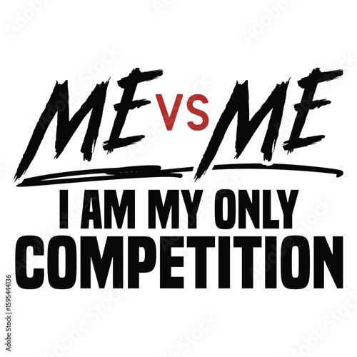 Me vs Me I am My Only Competition Svg,ME vs ME, It's me versus me,self worth,Me vs Me I am the competition,motivational quote,self love svg
