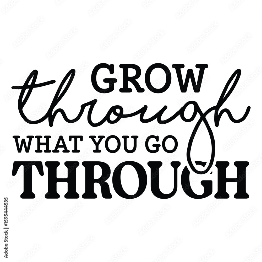 Fototapeta premium Grow Through What You Go Through PNG and SVG, Mental Health SVGs for Cricut Crafts, Inspirational Quote T-Shirt PNG, Digital Downloads