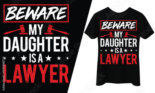 Beware My Daughter Is A Lawyer, T-Shirt Design.