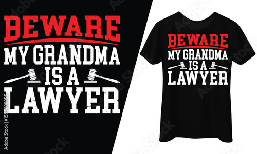 Lawyer Beware My Grandma Is A Lawyer, T-Shirt Design.