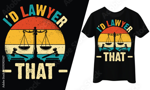 I'd Lawyer That, Retro Law, T-Shirt Design.