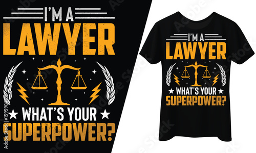 I'm a Lawyer What's Your Superpower, T-Shirt Design.
