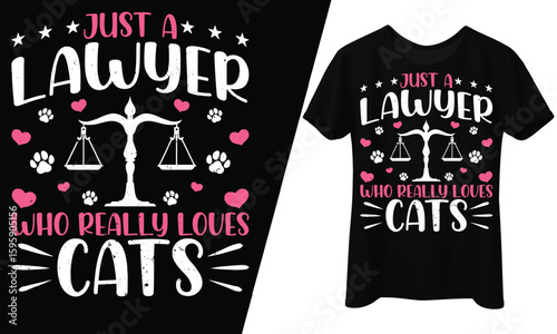Just a Lawyer Who Really Loves Cats, T-Shirt Design.
