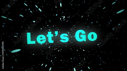 Energetic animation with the words Let's Go in bright blue, set against a dynamic background of moving particles, perfect for intros, promotions, or motivational content.