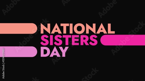 National Sisters Day colorful motion graphics seamlessly loopable text animation on a white or black background great for wishing and celebrating national Sisters day
