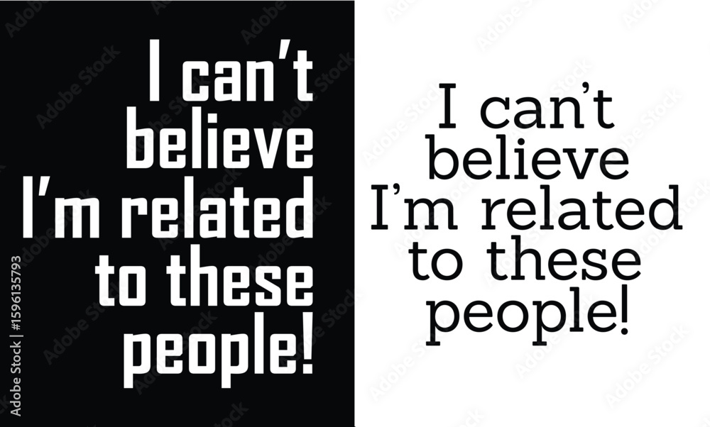 Obraz premium Funny family quote I Can’t Believe I’m Related to These People typography
