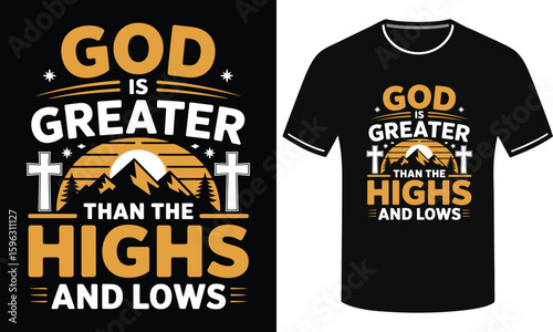  God Is Greater Through Highs and Lows  - Typography T-Shirt Design