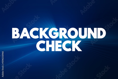 Background Check - process a person or company uses to verify that an individual is who they claim to be, text concept background