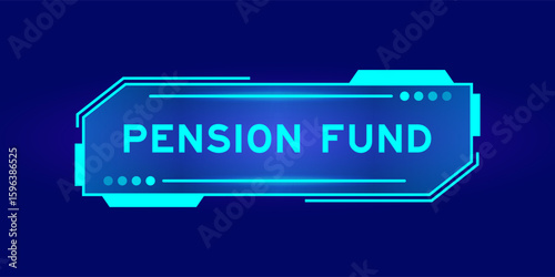 Futuristic hud banner that have word pension fund on user interface screen on blue background
