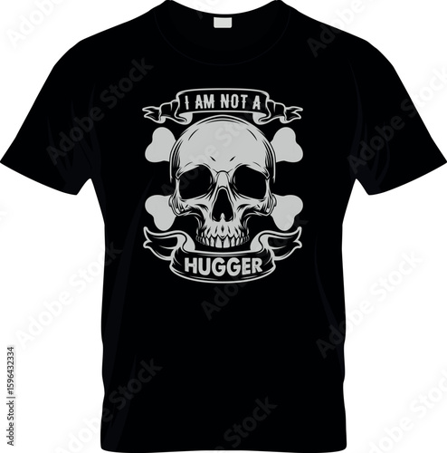 I am not a Hugger T shirt design