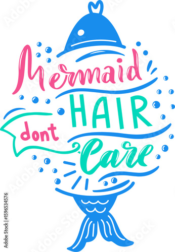 Colorful mermaid hair don't care lettering with fishtail and bubbles evokes a carefree and whimsical attitude, perfect for designs related to summer, beach, and self acceptance