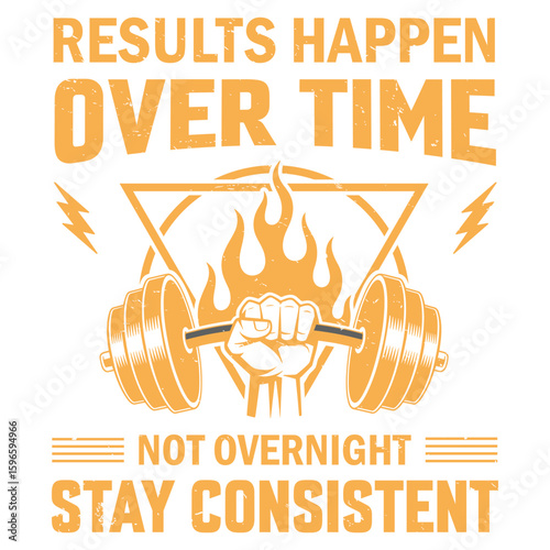 Results happen over time not overnight Stay consistent Graphic Design.eps