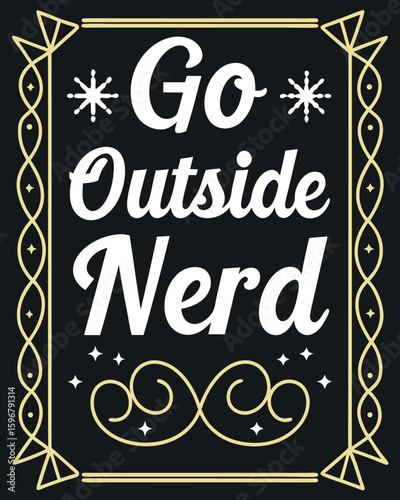 Go Outside Nerd text with decorative border lettering