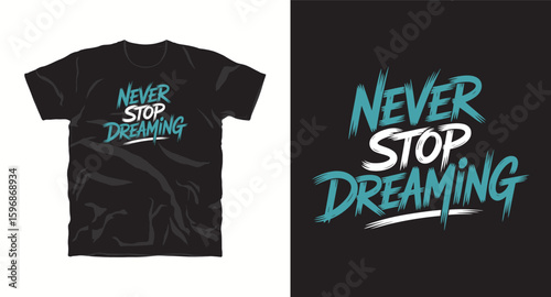 Never stop dreaming, typography t shirt design, motivational typography t shirt design, inspirational quotes t-shirt design, vector quotes lettering t shirt design for print