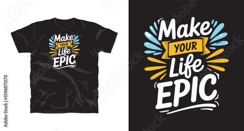 Make your life epic, typography t shirt design, motivational typography t shirt design, inspirational quotes t-shirt design, vector quotes lettering t shirt design for print