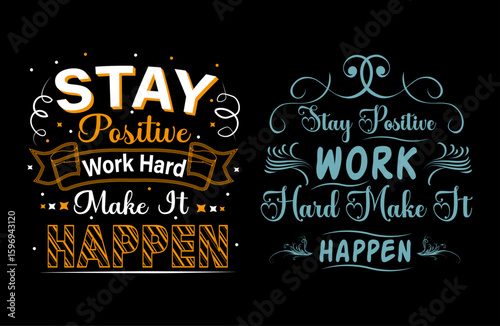Stay positive work hard make it happentypography t shirt design, motivational typography tshirt design, inspirational quotes t-shirt design