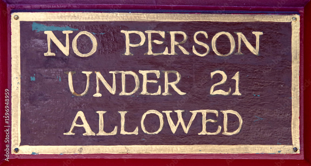 NO PERSON UNDER 21 ALLOWED sign NO PERSON UNDER 21 ALLOWED sign